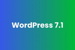 WordPress 7.1 : nouveautés testées